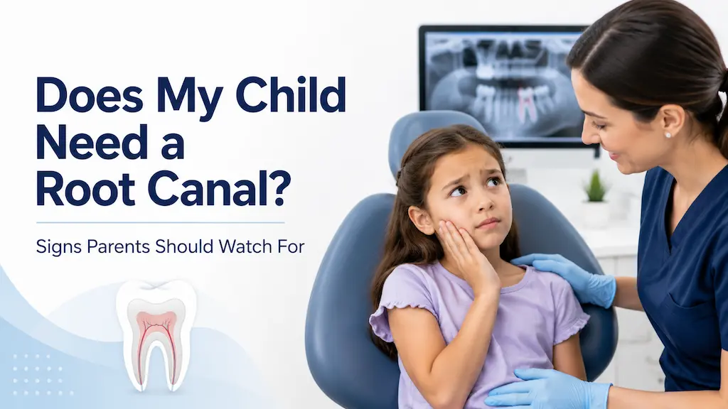 Does My Child Need a Root Canal Signs Parents Should Watch For